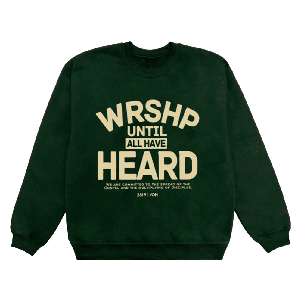 2819 Church Merch Aoh Wrshp Until All Have Heard Sweatshirt Gifts For Father's Day - Lilybirchmarket