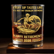 Every Sip Tastes Like It's Not My Problem Anymore Skeleton and Wave Whiskey Glass Retirement Gift