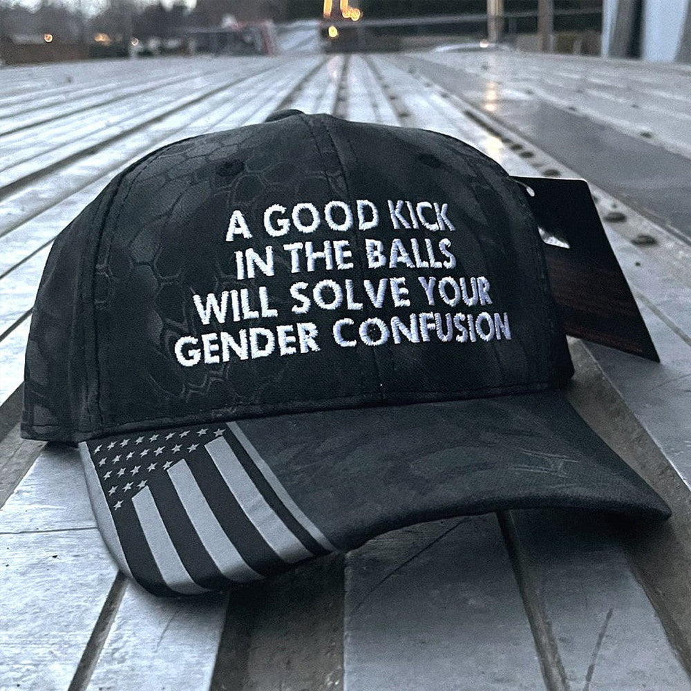 A Good Kick In The Balls Will Solve Your Gender Confusion Embroidered Camo Hat Patriot Hat - Lilybirchmarket