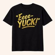 Aerianna Hubbard Merch Eeee Yuck T-Shirt Black Gifts For Friends - Lily Birch Market