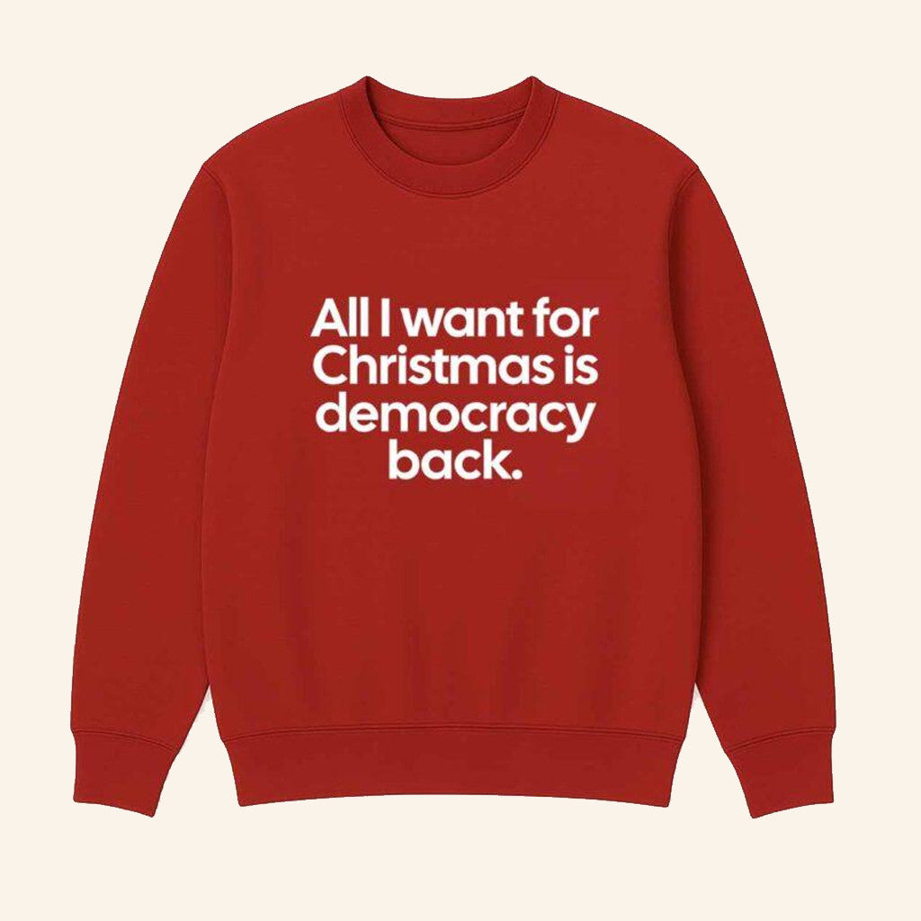 All I Want For Christmas Is Democracy Back Sweatshirt Dad Christmas Gifts - Lilybirchmarket