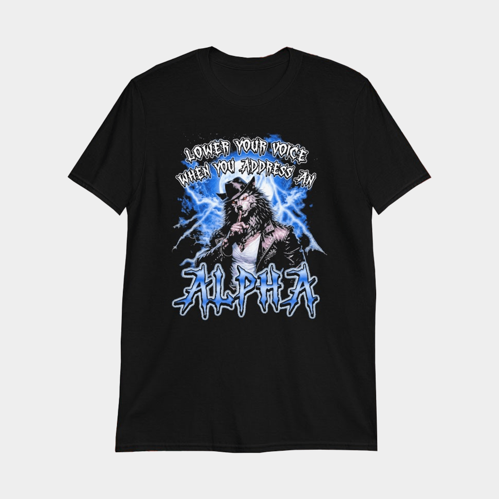 Alpha Pwincess Wolf Shirt Lower Your Voice When You Address An Alpha T-Shirt Gifts For Him - Lily Birch Market