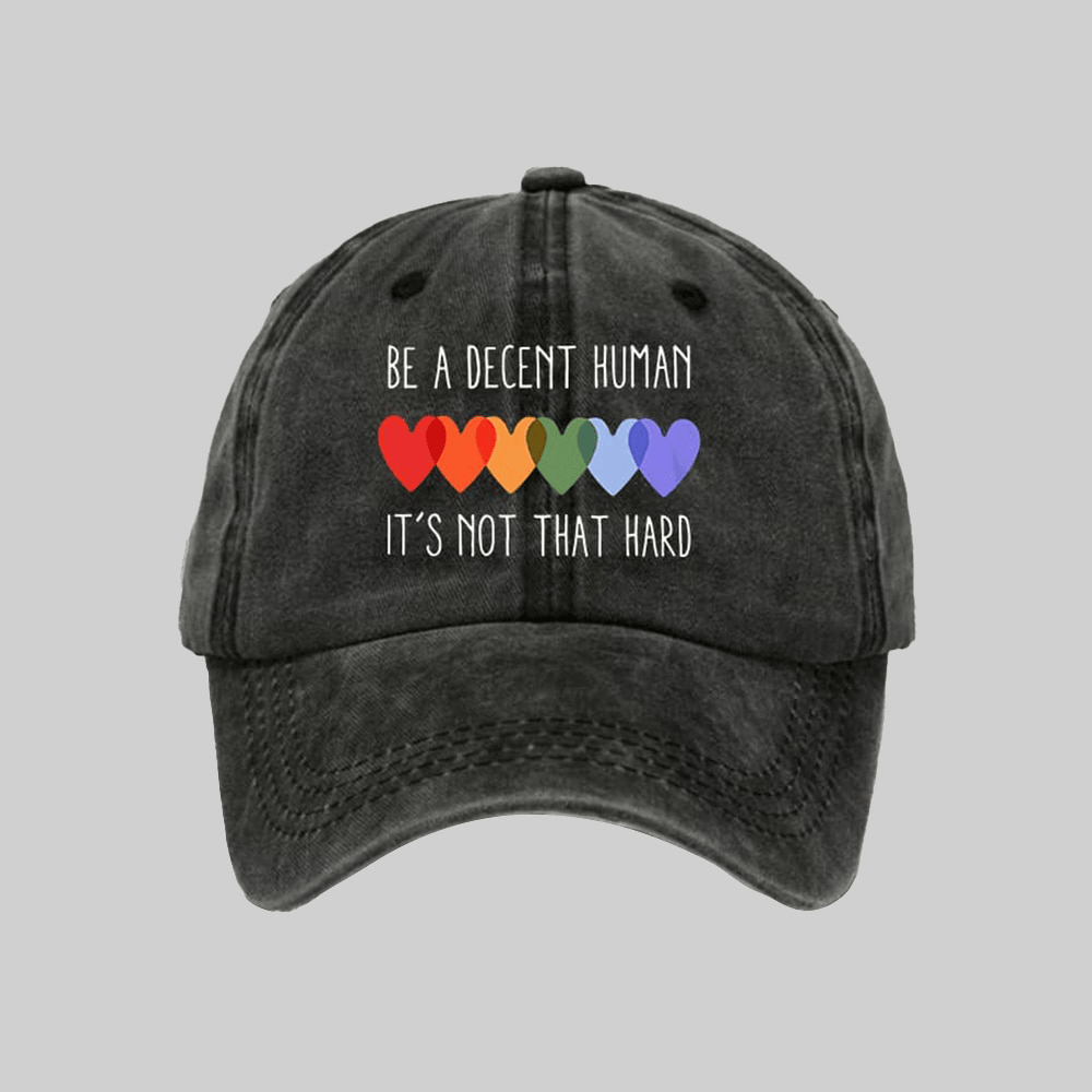 Be A Decent Human It's Not That Hard Hat Human Rights Cap Gifts For Him Her - Lilybirchmarket