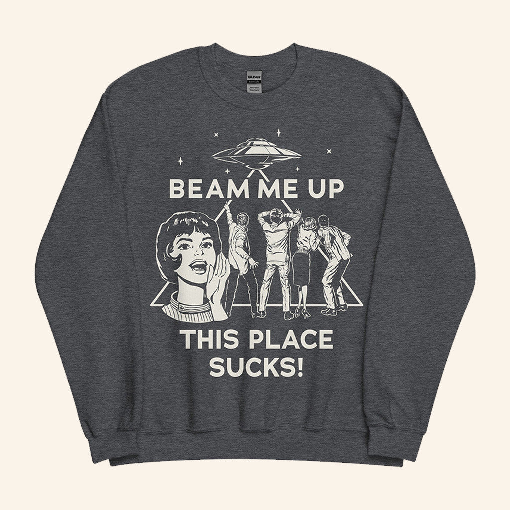 Beam Me Up This Place Sucks Sweatshirt Stranger Things Beam Me Up This Place Sucks Merch - Lilybirchmarket