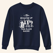 Beam Me Up This Place Sucks Sweatshirt Stranger Things Merch Christmas Gift Ideas For Him - Lilybirchmarket