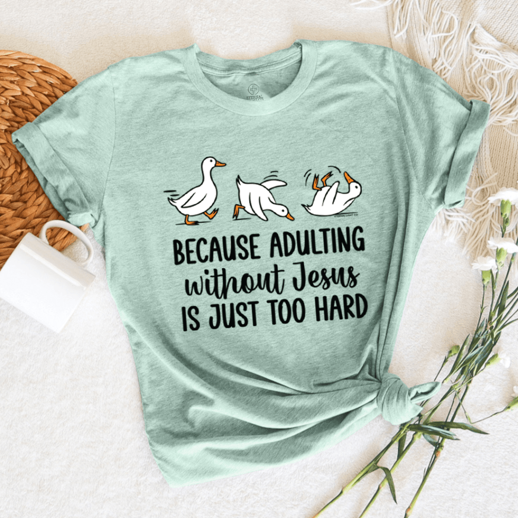 Because Adulting Without Jesus Is Just Too Hard Shirt Women's Christian T-Shirt Gifts For Mom - Lily Birch Market