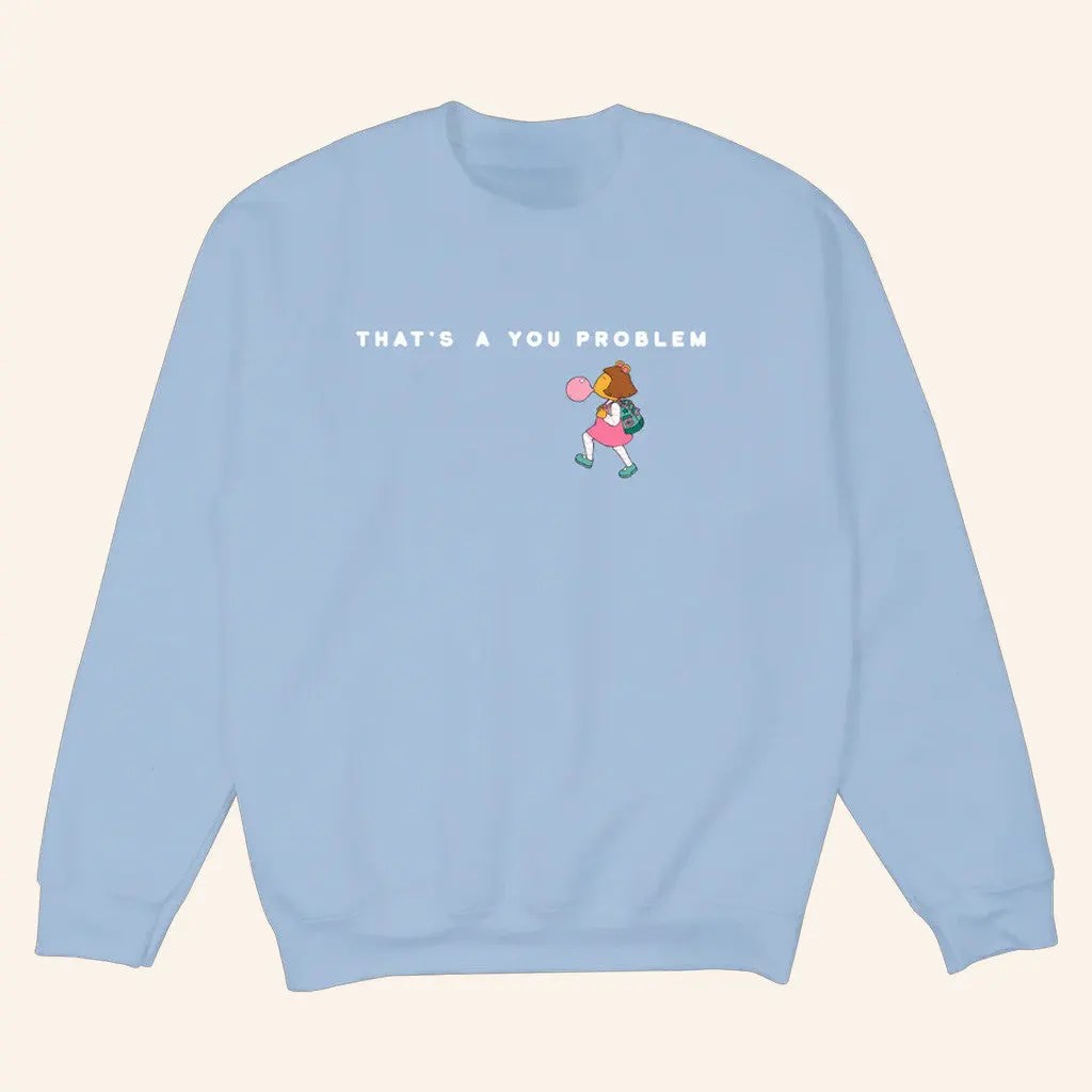 Big Comfy Couch Merch Arthur That's A You Problem Sweatshirt Gifts For Wife - Lilybirchmarket