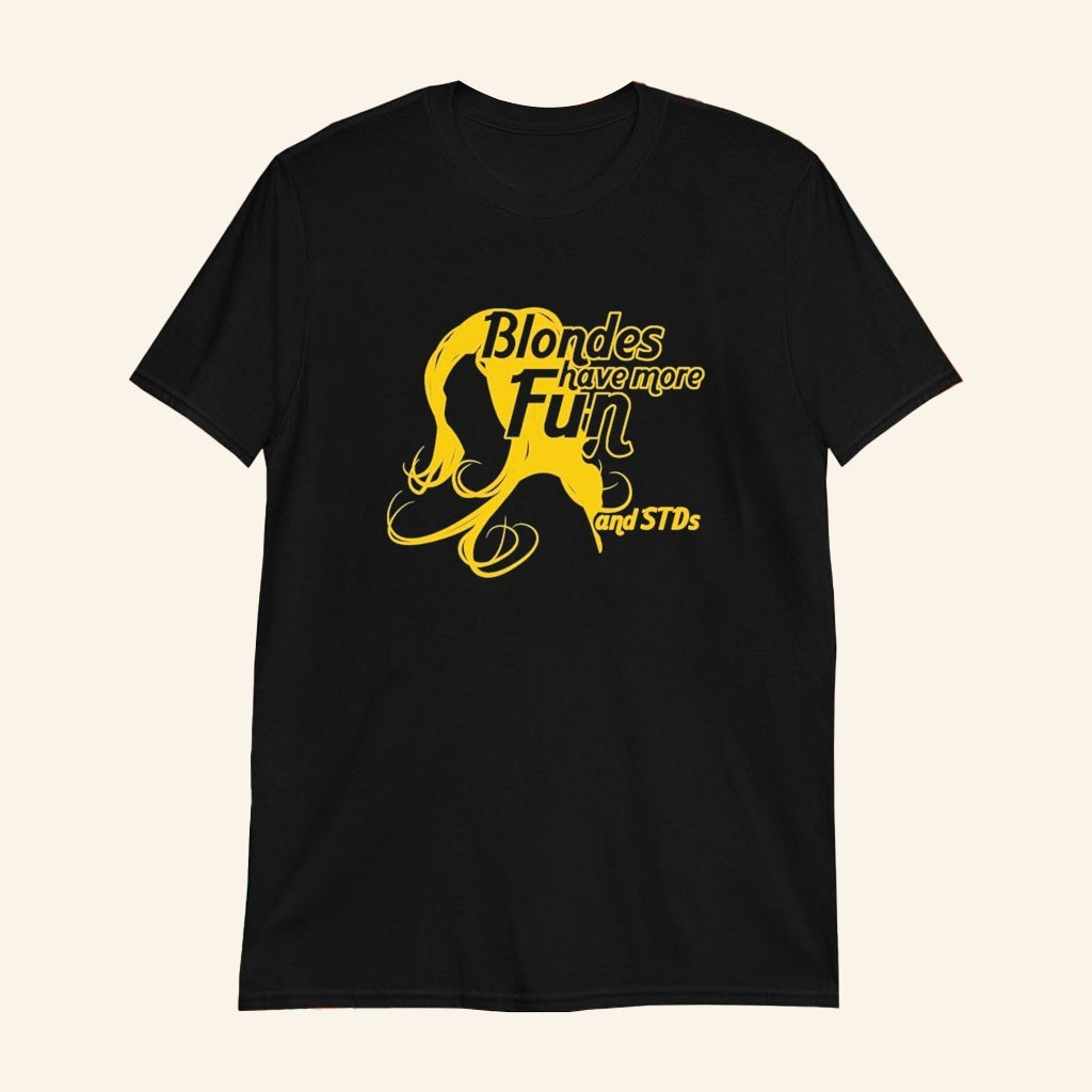 Blondes Have More Fun And More STDs T-Shirt Funny Shirt Gifts For Him - Lily Birch Market