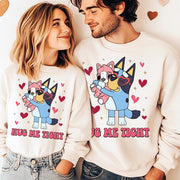 Bluey Hug Me Tight Valentine Sweatshirt Christmas Gifts For Couples - Lilybirchmarket