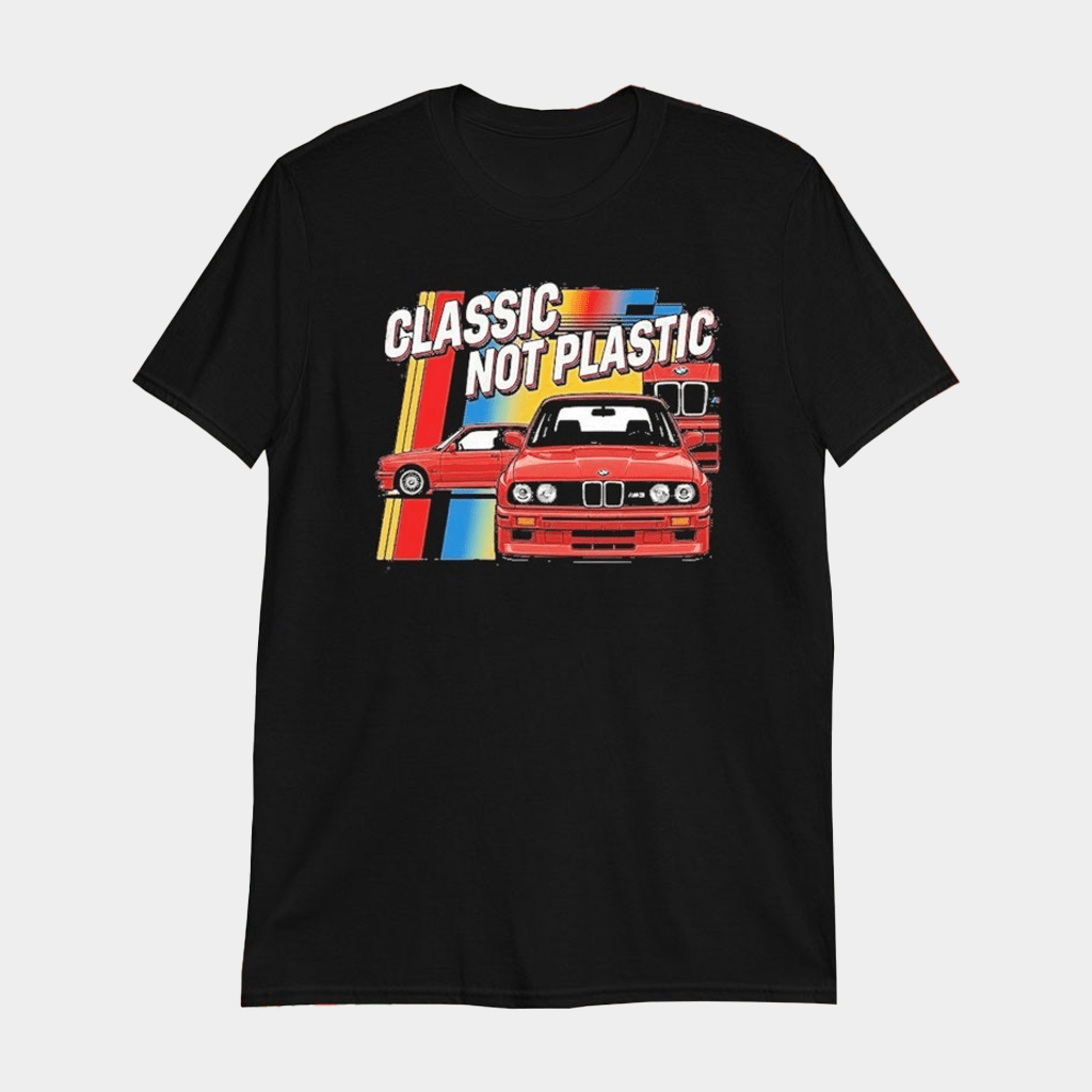 BMW E30 Classic Not Plastic T-Shirt Black Gifts For BMW Lovers For Him - Lily Birch Market