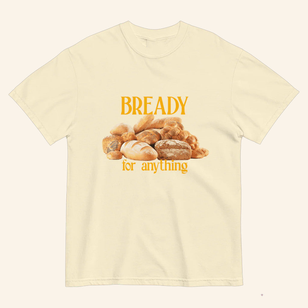 Bready For Anything T-Shirt Gift For Bread Lovers For Girlfriend - Lily Birch Market