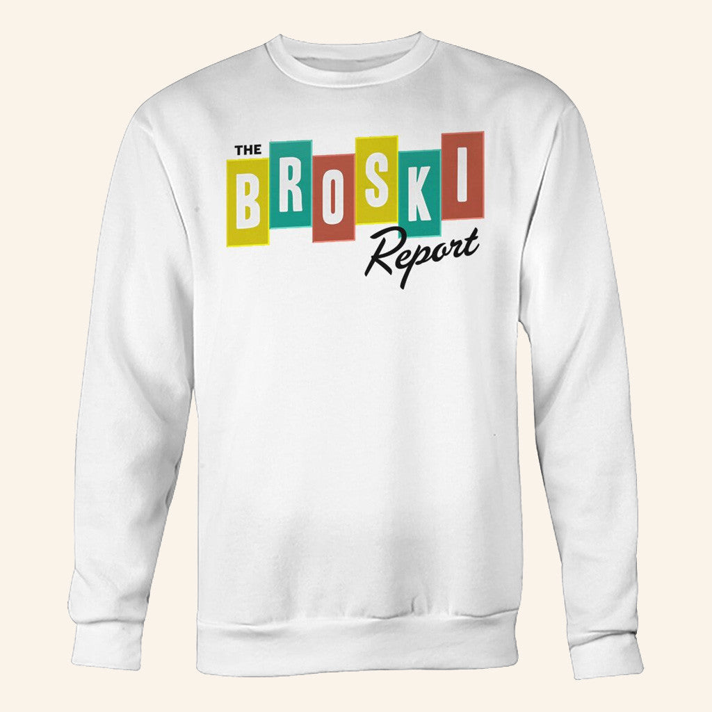 Broski Report Merch The Broski Report Sweatshirt Gift Ideas For Husband - Lilybirchmarket