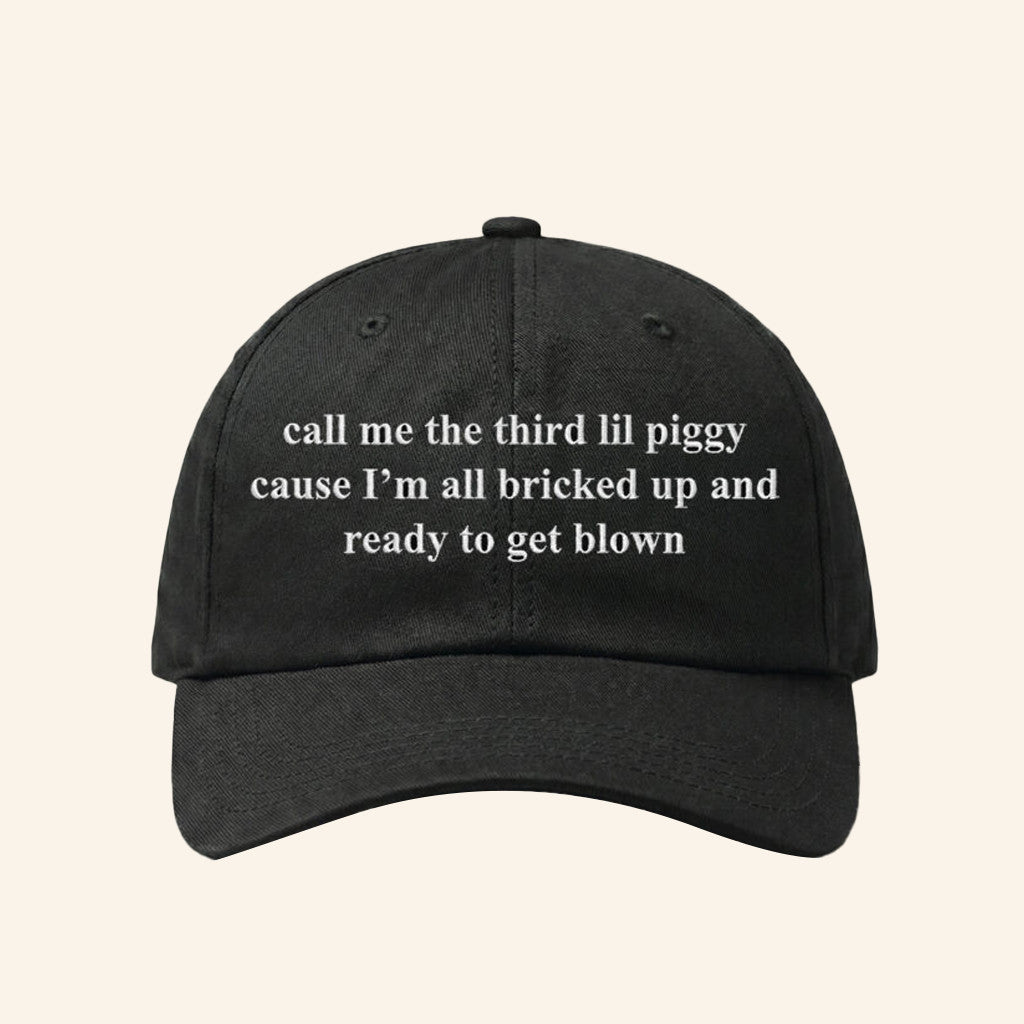Call Me The Third Lil Piggy Cause I'm All Bricked Up And Ready To Get Blown Hat Slang Merch - Lilybirchmarket