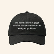 Call Me The Third Lil Piggy Cause I'm All Bricked Up And Ready To Get Blown Hat Slang Merch - Lilybirchmarket