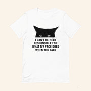 Cat I Can't Be Held Responsible For What My Face Does When You Talk T-Shirt Funny Gifts - Lily Birch Market