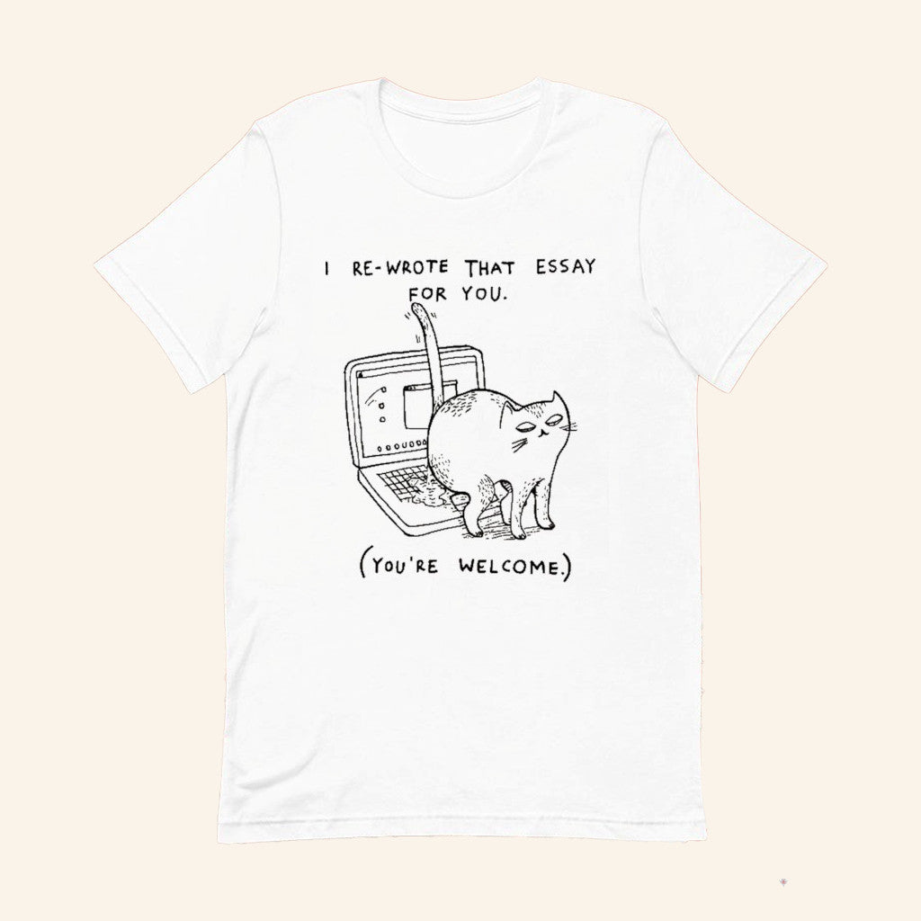 Cat I Re Wrote That Essay For You You're Welcome T-Shirt Funny Aninal Shirt Gifts For Cat Owner - Lily Birch Market