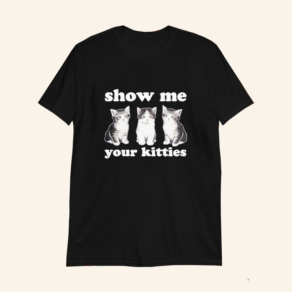 Cat Show Me Your Kitties Black T-Shirt Great Gifts For Cat Lovers - Lily Birch Market