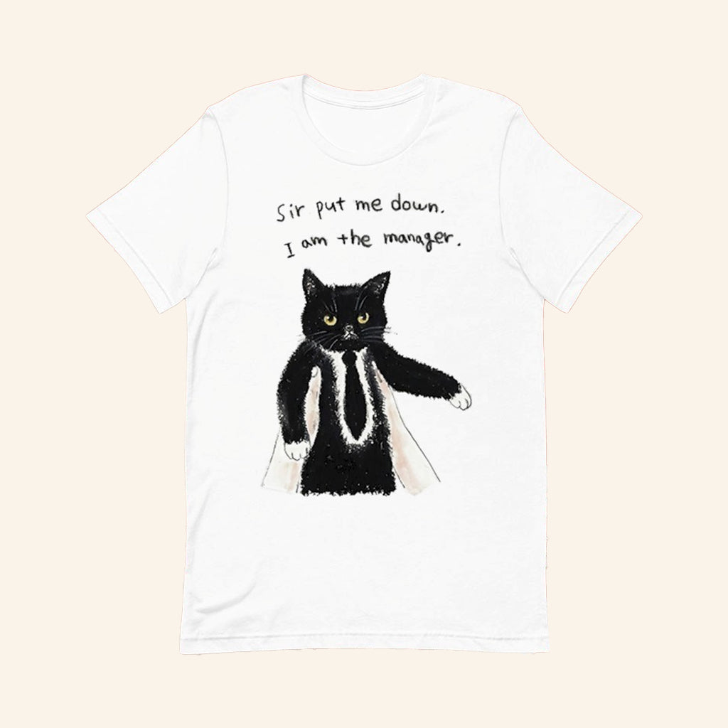 Cat Sir Put Me Down I Am The Manager T-Shirt Funny Shirt Gifts For Cat Lovers - Lily Birch Market
