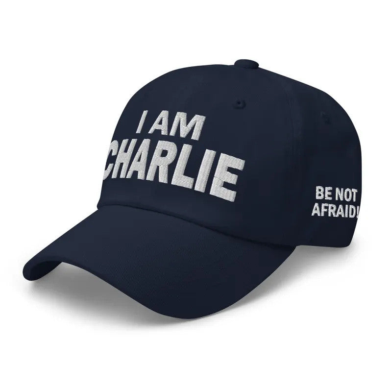 Charlie Kirk Hat Embroidered I Am Charlie Hat Be Not Afraid Hat Trump Merch - Lilybirchmarket