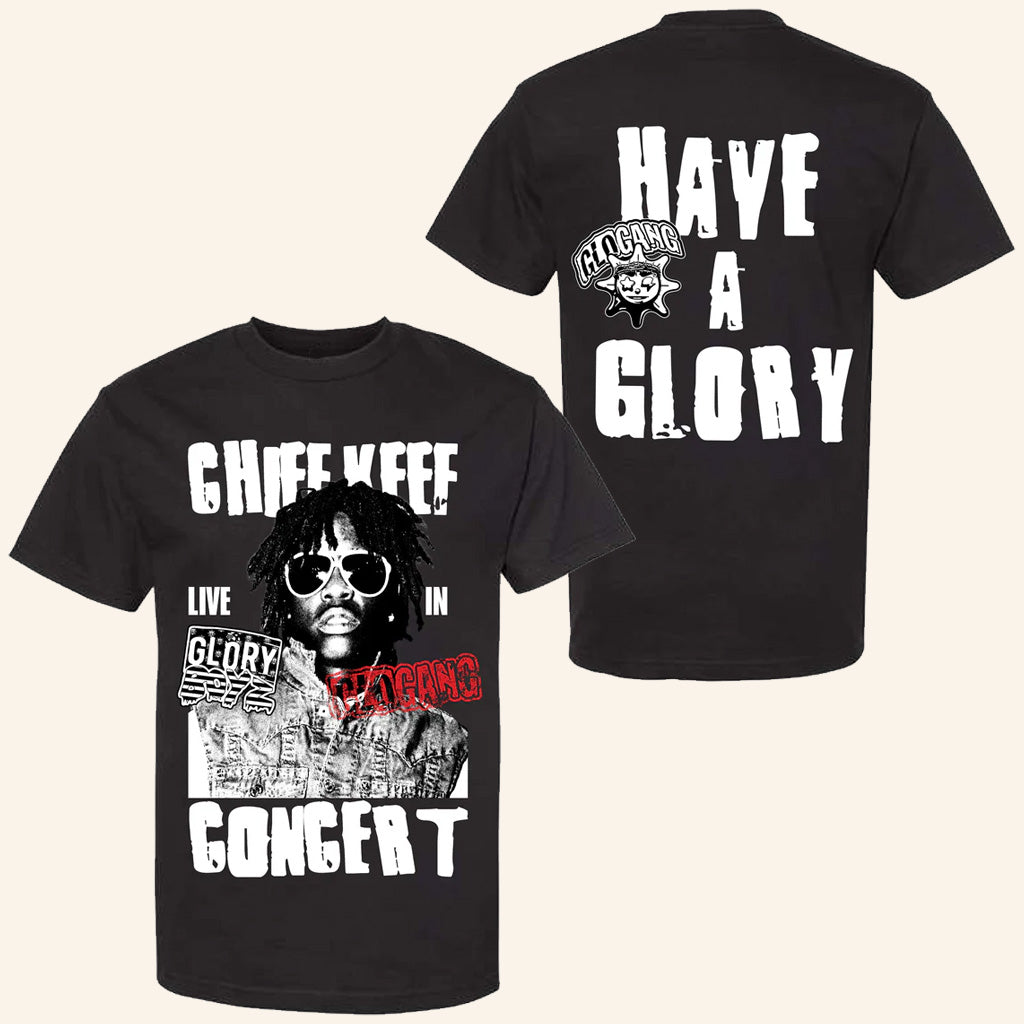 Chief Keef Merch Live In Concert T-Shirt Glo Gang Have A Glory Shirt Gifts For Rap Lovers - Lily Birch Market