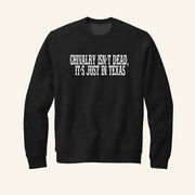 Chivalry Isn't Dead It's Just In Texas Sweatshirt Patriotic Gifts For Men - Lilybirchmarket