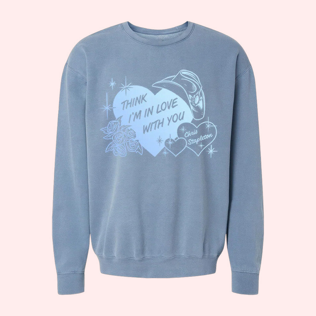 Chris Stapleton Merch Think I'm In Love With You Crewneck Sweatshirt Friends Gifts - Lilybirchmarket