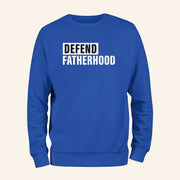 Defend Fatherhood Sweatshirt Social Statement Dad Support Apparel Gifts For Papa - Lilybirchmarket