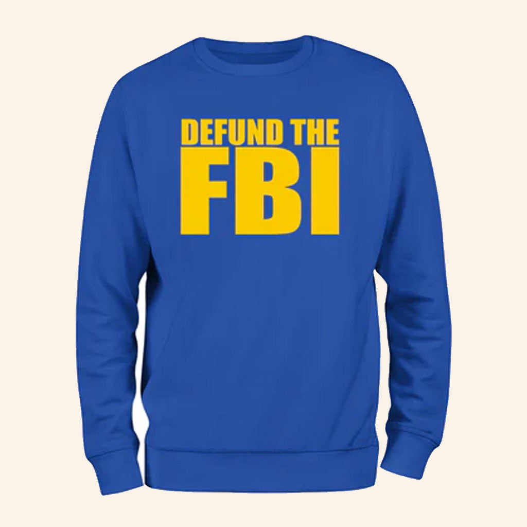 Defund The FBI Sweatshirt Political Statement Sweatshirt Republican Gifts - Lilybirchmarket