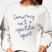 Democracy Is Not A Spectator Sport Sweatshirt Nicole Wallace Sweatshirt Gifts For Her - Lilybirchmarket
