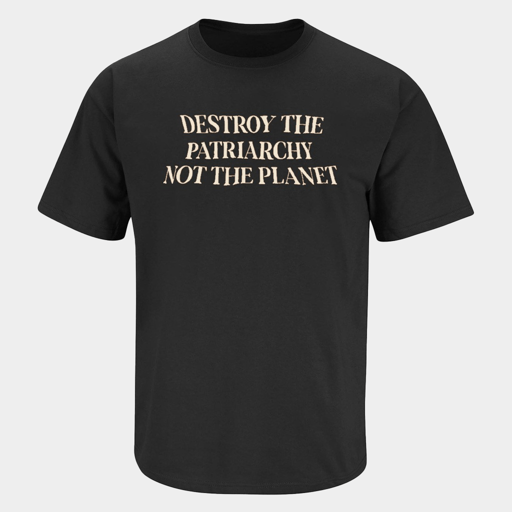 Destroy The Patriarchy Not The Planet T-Shirt Inspirational Shirt Feminist Gifts - Lily Birch Market