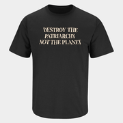 Destroy The Patriarchy Not The Planet T-Shirt Inspirational Shirt Feminist Gifts - Lily Birch Market