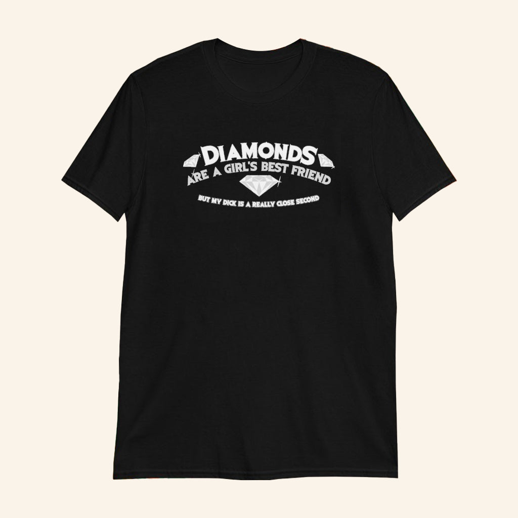 Diamonds Are A Girl's Best Friend Shirt But My Dick Is A Really Close Second T-Shirt Gag Gifts - Lily Birch Market