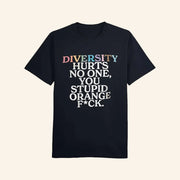 Diversity Hurts No One You Stupid Orange Fck T-Shirt Funny Slogan Shirt Gifts For Friends - Lily Birch Market