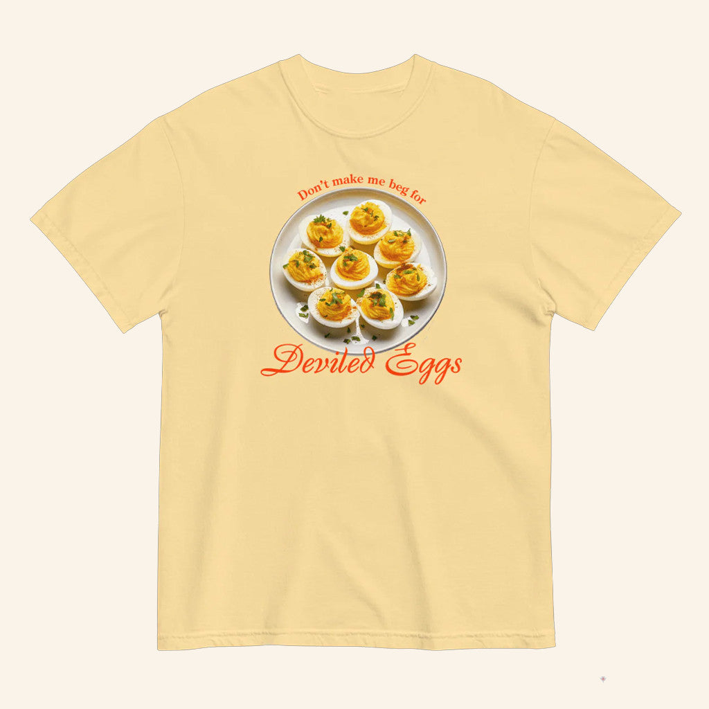 Don't Make Me Beg For Deviled Eggs T-Shirt Funny Foodie Apparel Gifts For Friends - Lily Birch Market