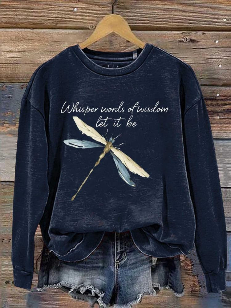 Dragonfly Whisper Words Of Wisdom Let It Be Sweatshirt Gifts For Women's - Lilybirchmarket