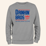 Drinkin' Bros Never Drink Alone Sweatshirt Drinkin Bros Merch Gifts For Husband - Lilybirchmarket