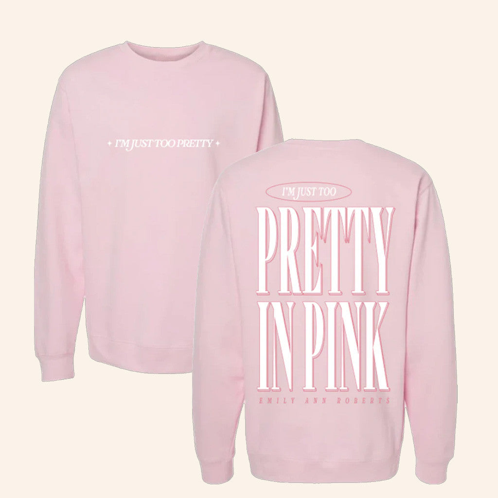 Emily Ann Merch I'm Just Too Pretty In Pink Sweatshirt Christmas Gifts For Her - Lilybirchmarket