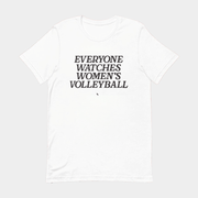 Everyone Watches Women's Volleyball T-Shirt Gifts For Volleyball Lovers - Lily Birch Market