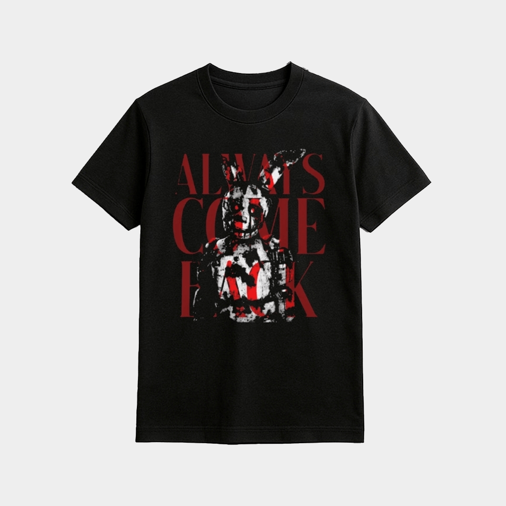 Five Nights At Freddy's Always Come Back Shirt Best Birthday Gift For Husband - Lily Birch Market
