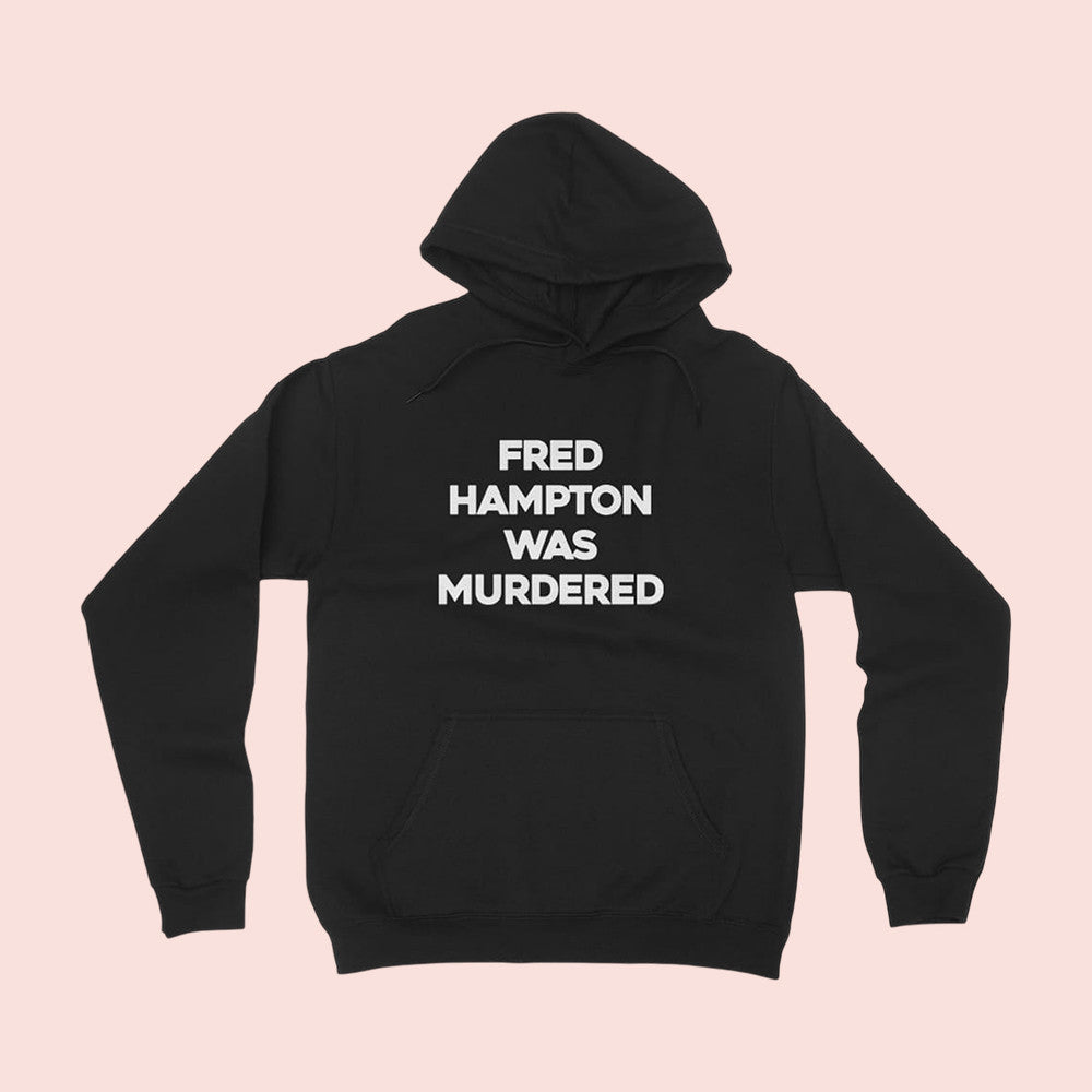 Fred Hampton Was Murdered Hoodie Akbar You People Merch Fan Clothing Gifts Ideas - Lilybirchmarket