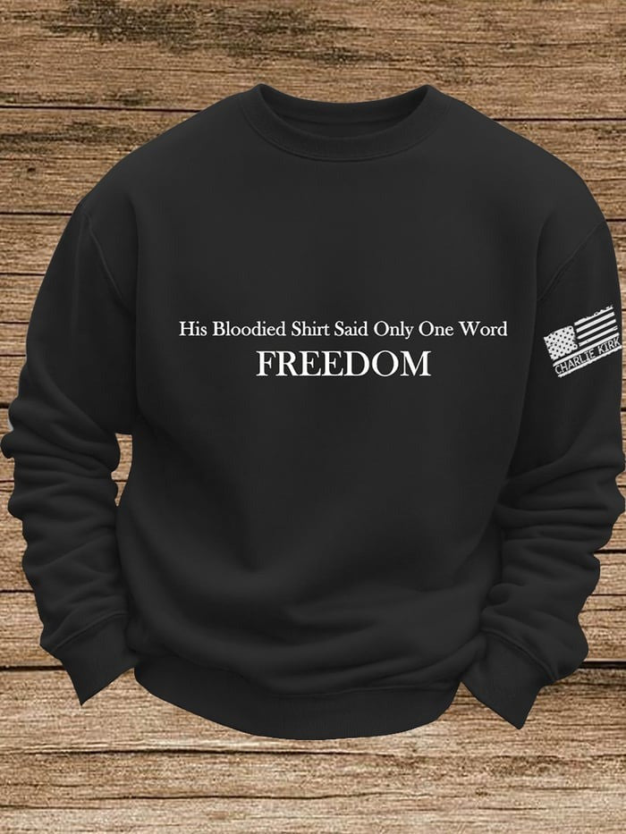 Freedom Sweatshirt Charlie Kirk Merchandise His Blood-Stained Shirt Had Only One Word Sweatshirt - Lilybirchmarket