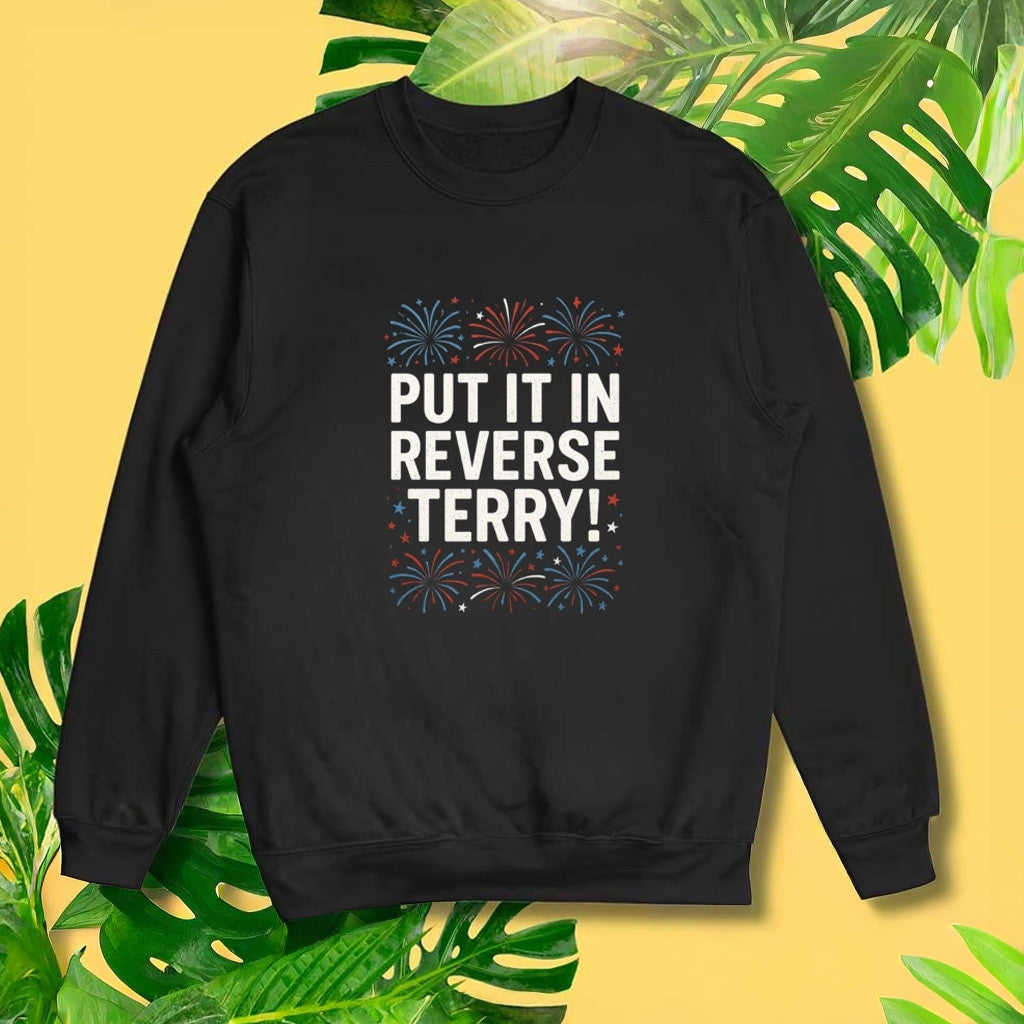 Funny Put It In Reverse Terry Fourth Of July Sweatshirt Patriotic Gifts For Him - Lilybirchmarket