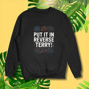 Funny Put It In Reverse Terry Fourth Of July Sweatshirt Patriotic Gifts For Him - Lilybirchmarket
