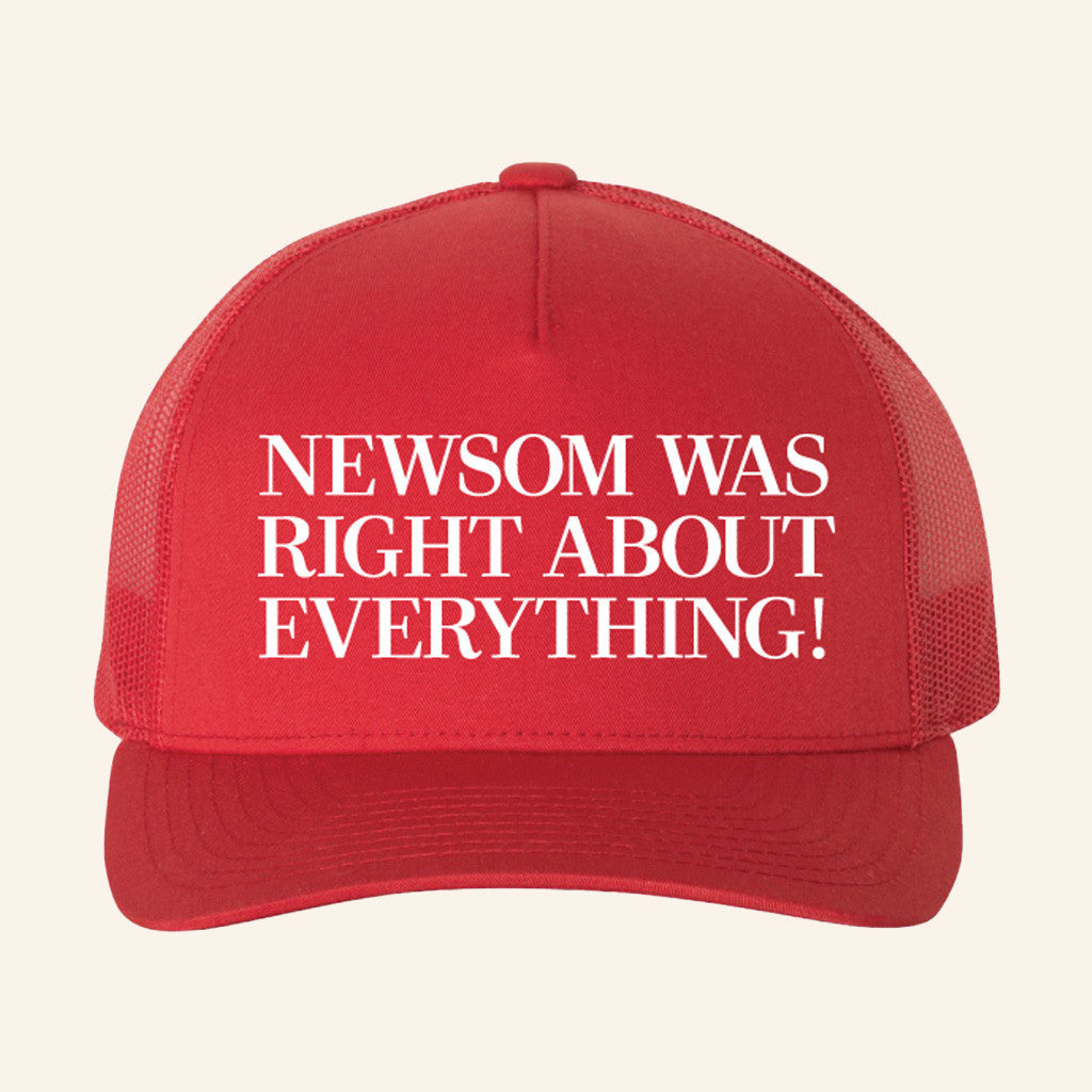 Gavin Newsom Merch Newsom Was Right About Everything Trucker Hat Gifts For Friends - Lilybirchmarket