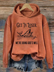 Get In Loser We're Doing God's Will Hoodie Funny Christian Clothing Present For Her - Lilybirchmarket