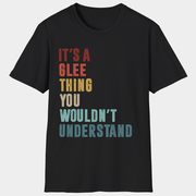 Glee Merch Glee It's A Thing You Wouldn't Understand T-Shirt Gifts For Him Her - Lily Birch Market