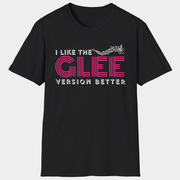 Glee Merch Glee New Directions Team Spirit T-Shirt I Like The Glee Version Better Shirt - Lily Birch Market