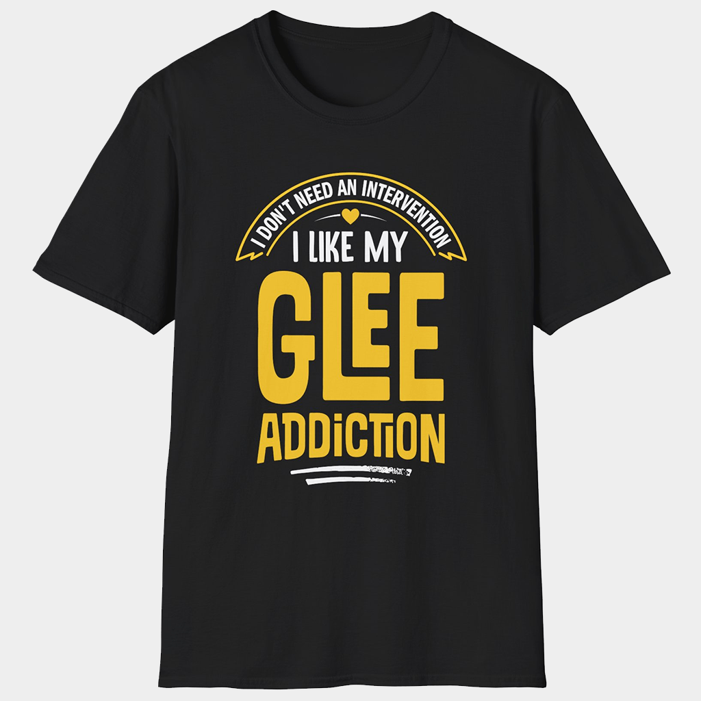 Glee Merch I Like My Glee Addiction T-Shirt Presents For Brother - Lily Birch Market