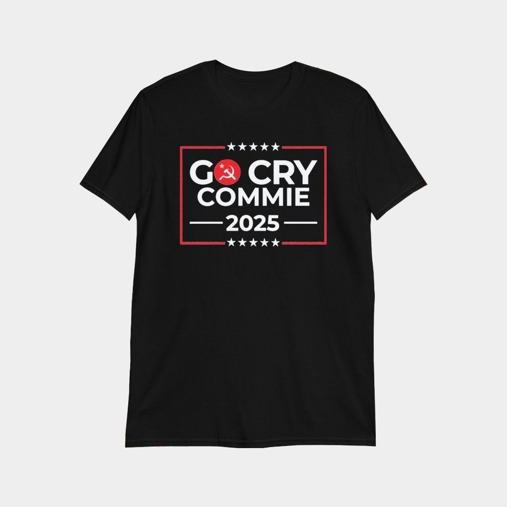 Go Cry Commie 2025 T-Shirt Birthday Gift Ideas For Husband - Lily Birch Market
