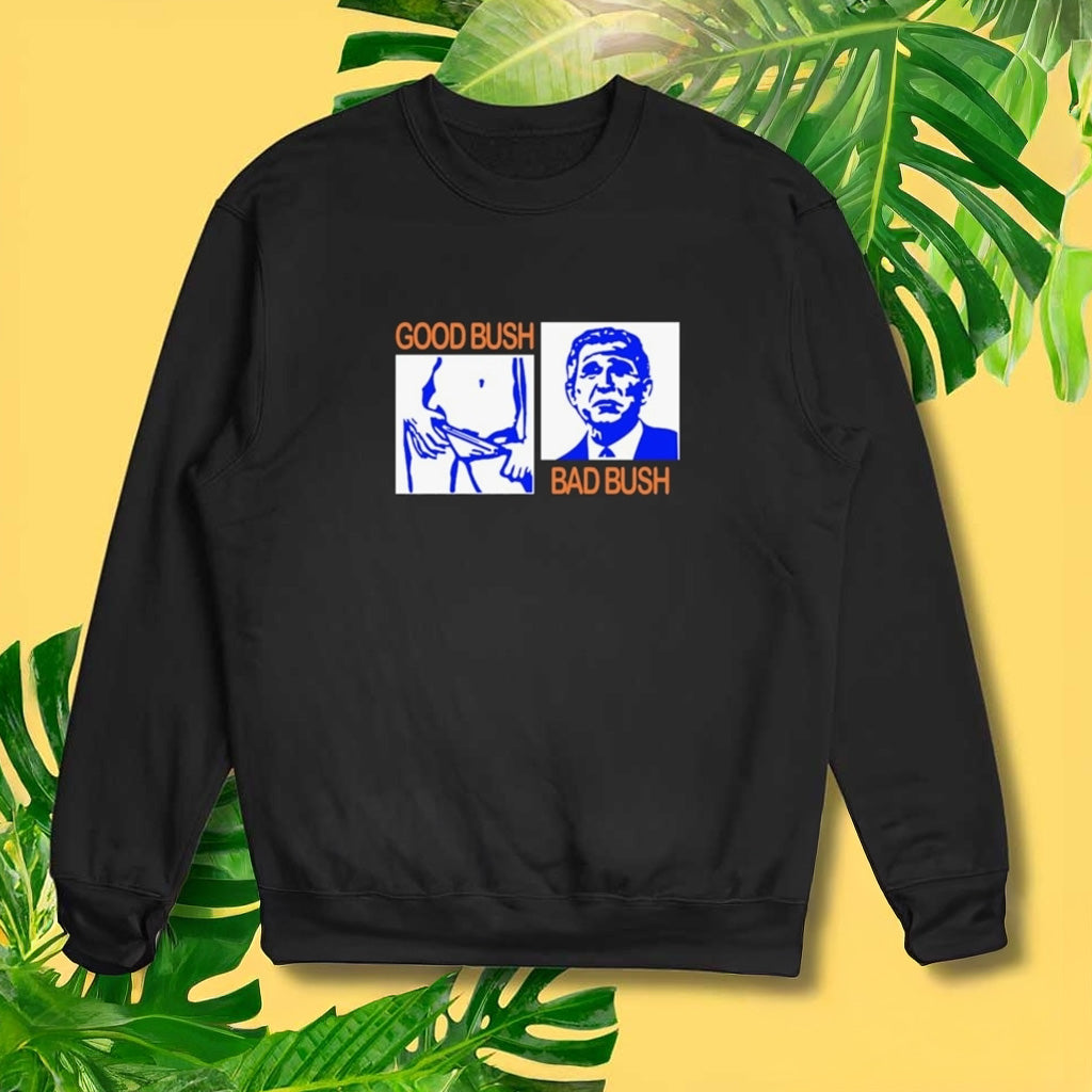 Good Bush Bad Bush Sweatshirt Funny Patriotic Sweatshirt Gifts For Dad - Lilybirchmarket